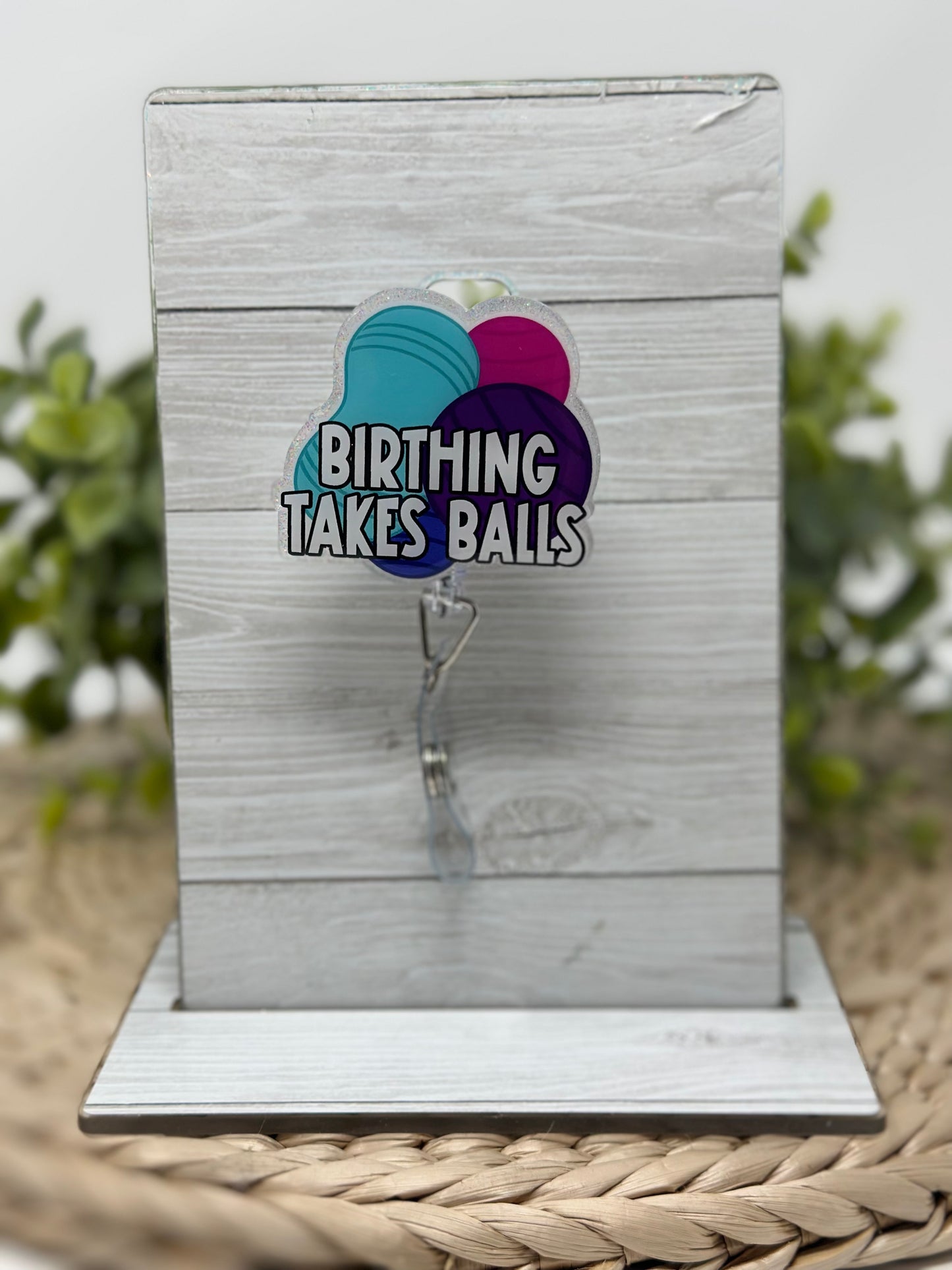 Birthing Takes Balls