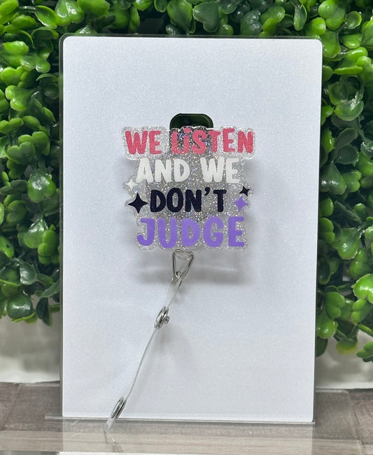We Listen and We Don’t Judge