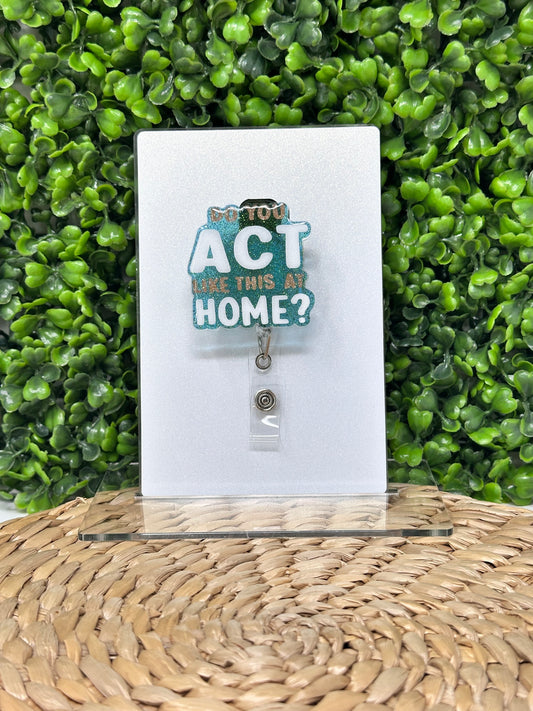 Act like this at Home